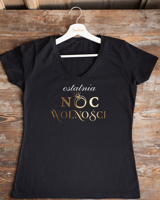 Prezenty dla Panny Młodej  Koszulka na Wieczór panieński  Presonalizowana Koszulka z Napisem na Wieczór Panieński T-shirt Złoty Napis Ostatnia Noc Wolności 20/glam/KOszDWP