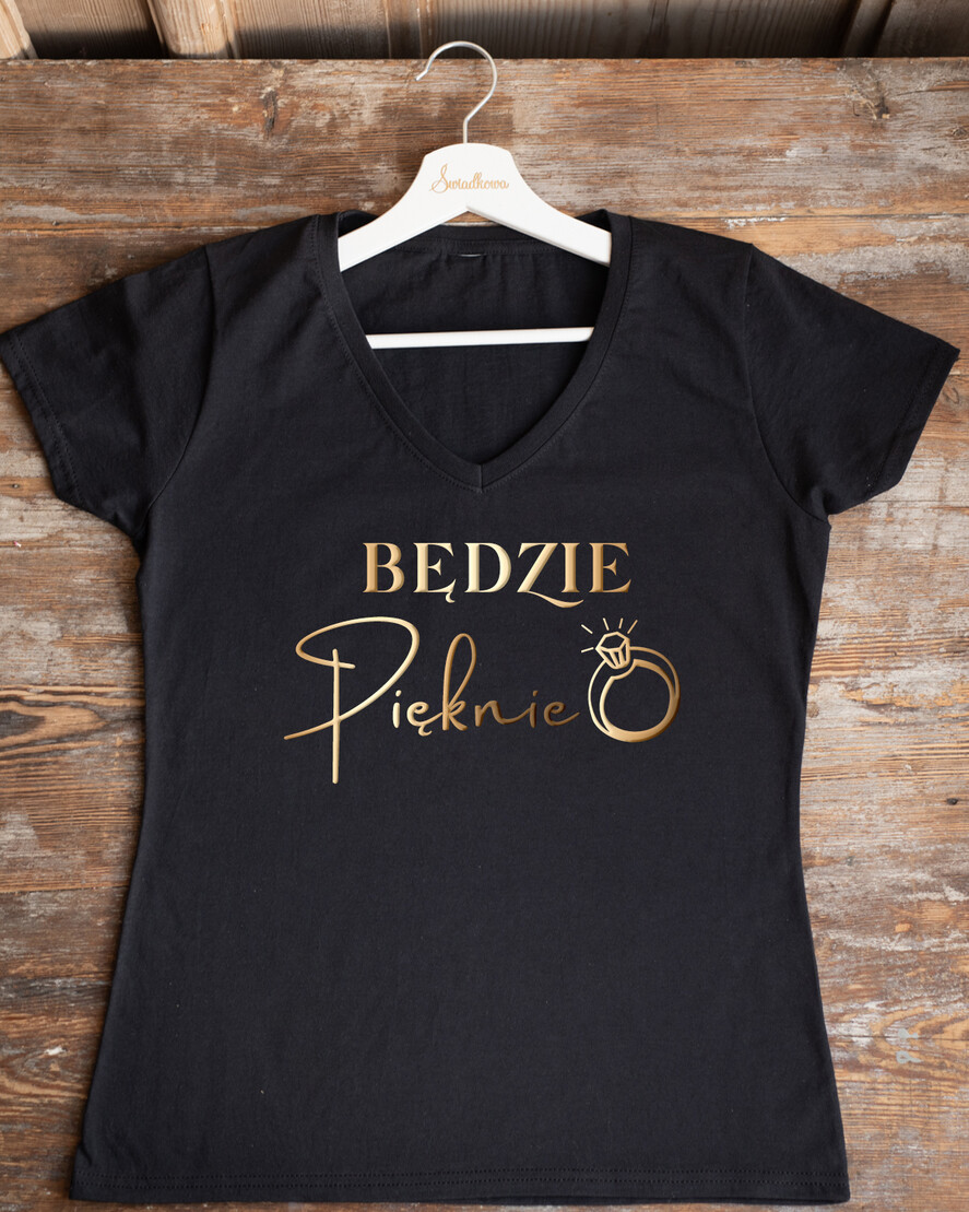 wieczór Panieński Koszulka T-Shirt z Napisem  Presonalizowana Koszulka z Napisem na Wieczór Panieński T-shirt Złoty Napis Będzie Pięknie0