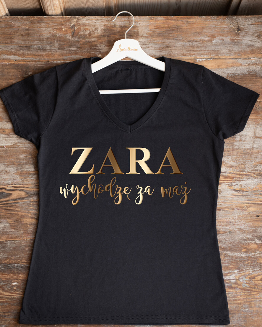 wieczór Panieński Koszulka T-Shirt z Napisem  Koszulka z Napisem na Wieczór Panieński T-shirt Złoty Napis Zara wychodzę za mąż0
