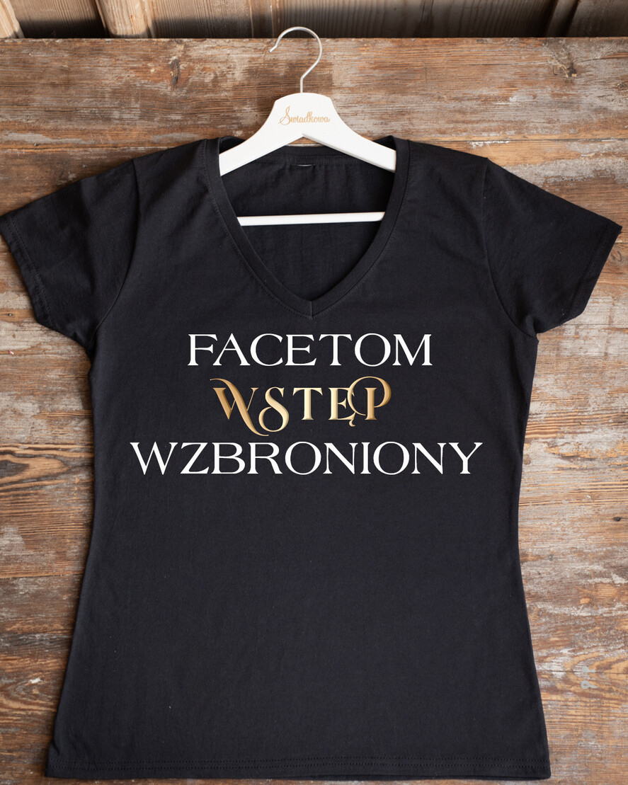 Prezenty dla Panny Młodej  Koszulka na Wieczór panieński  Presonalizowana Koszulka z Napisem na Wieczór Panieński T-shirt Złoty Napis Facetom Wstęp Wzbroniony0